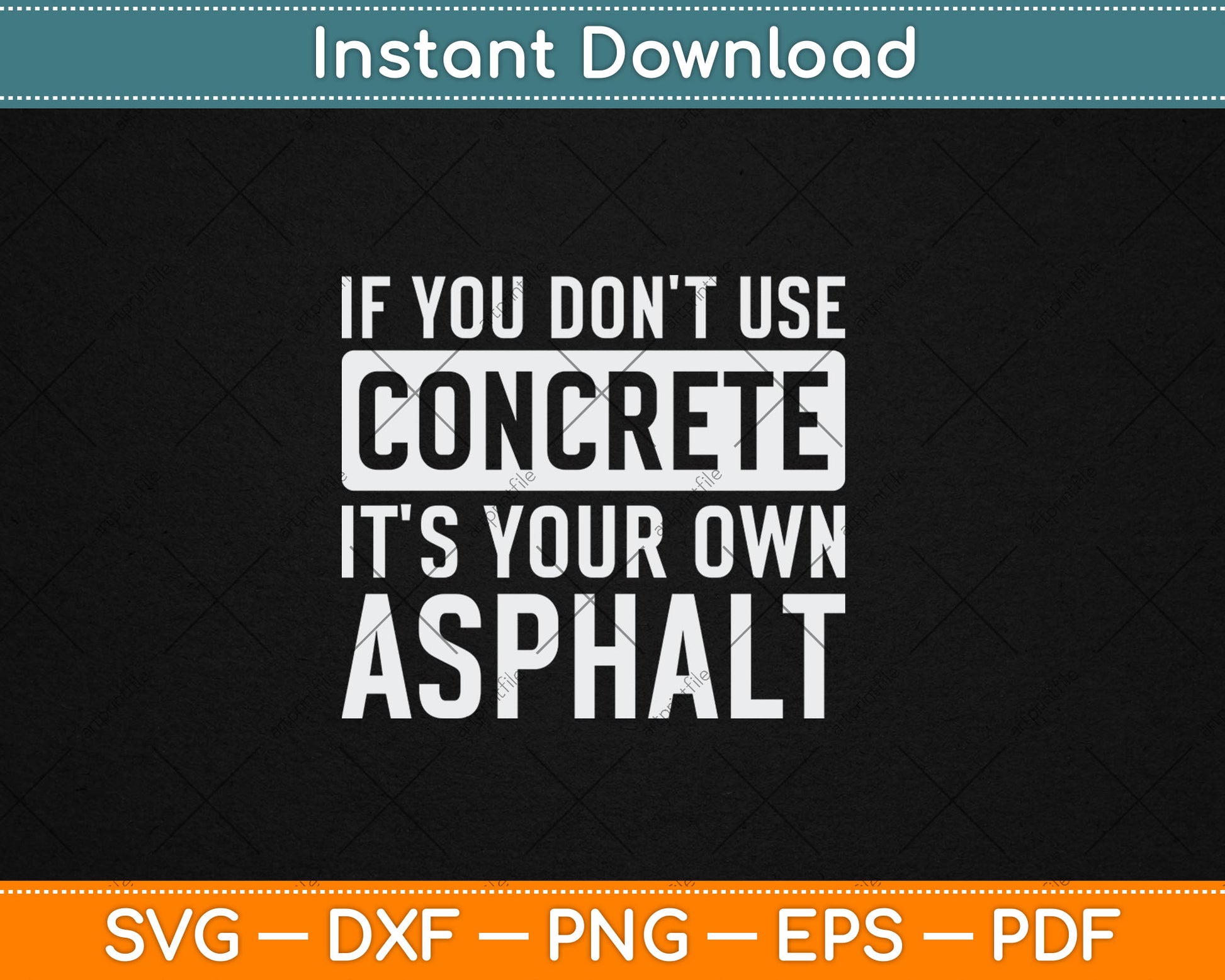 If You Don't Use Concrete It's Your Own Asphalt Funny Svg Digital Cutting File