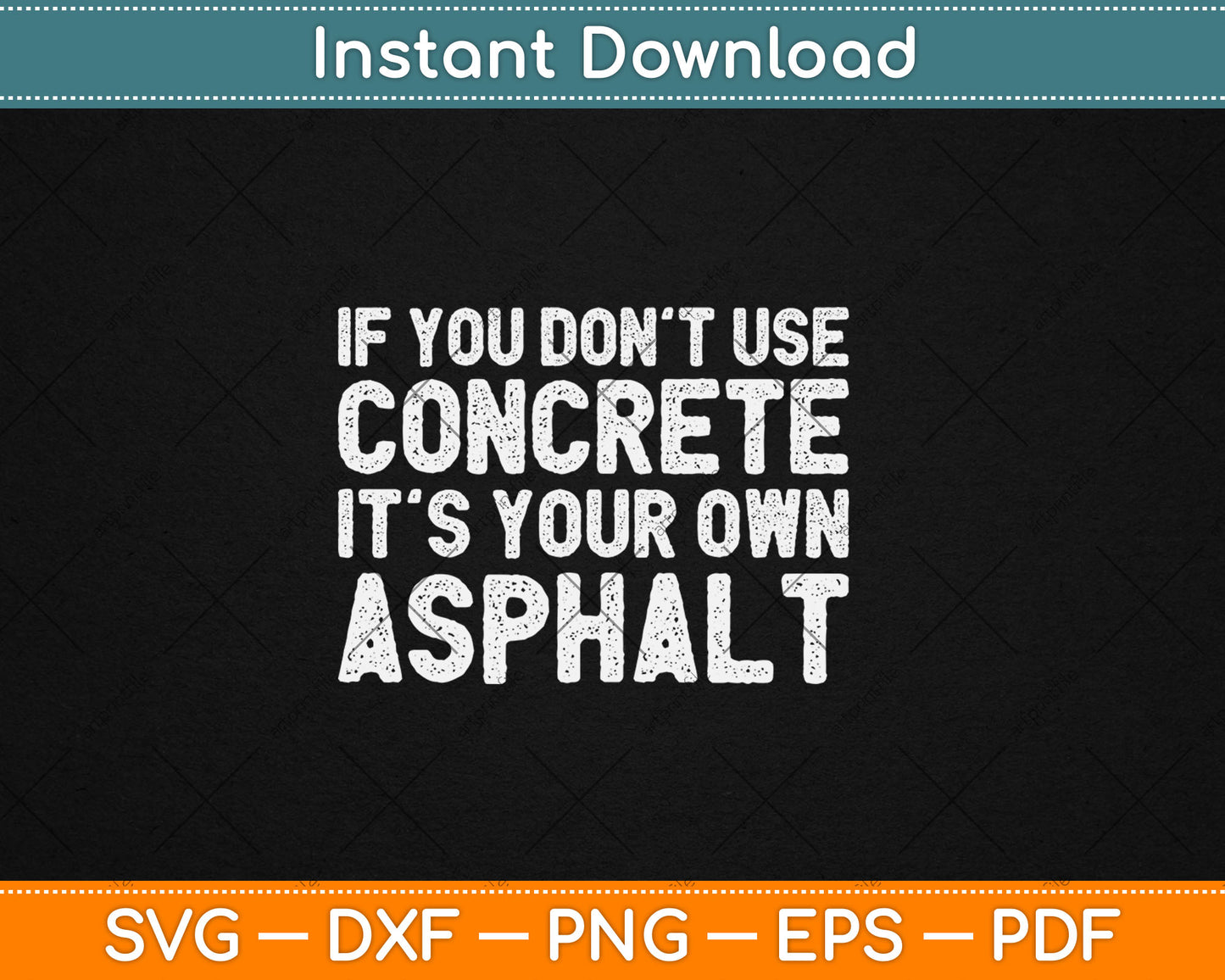 If You Don’t Use Concrete It’s Your Own Asphalt Funny Concrete Svg Digital Cutting File
