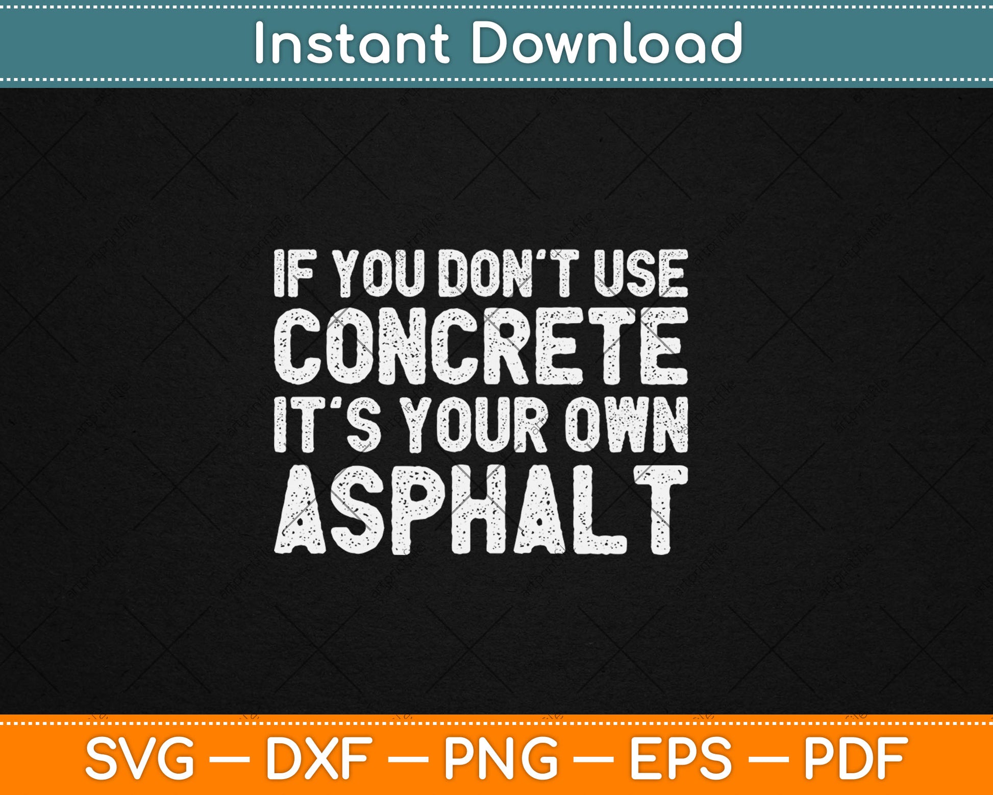 If You Don’t Use Concrete It’s Your Own Asphalt Funny Concrete Svg Digital Cutting File