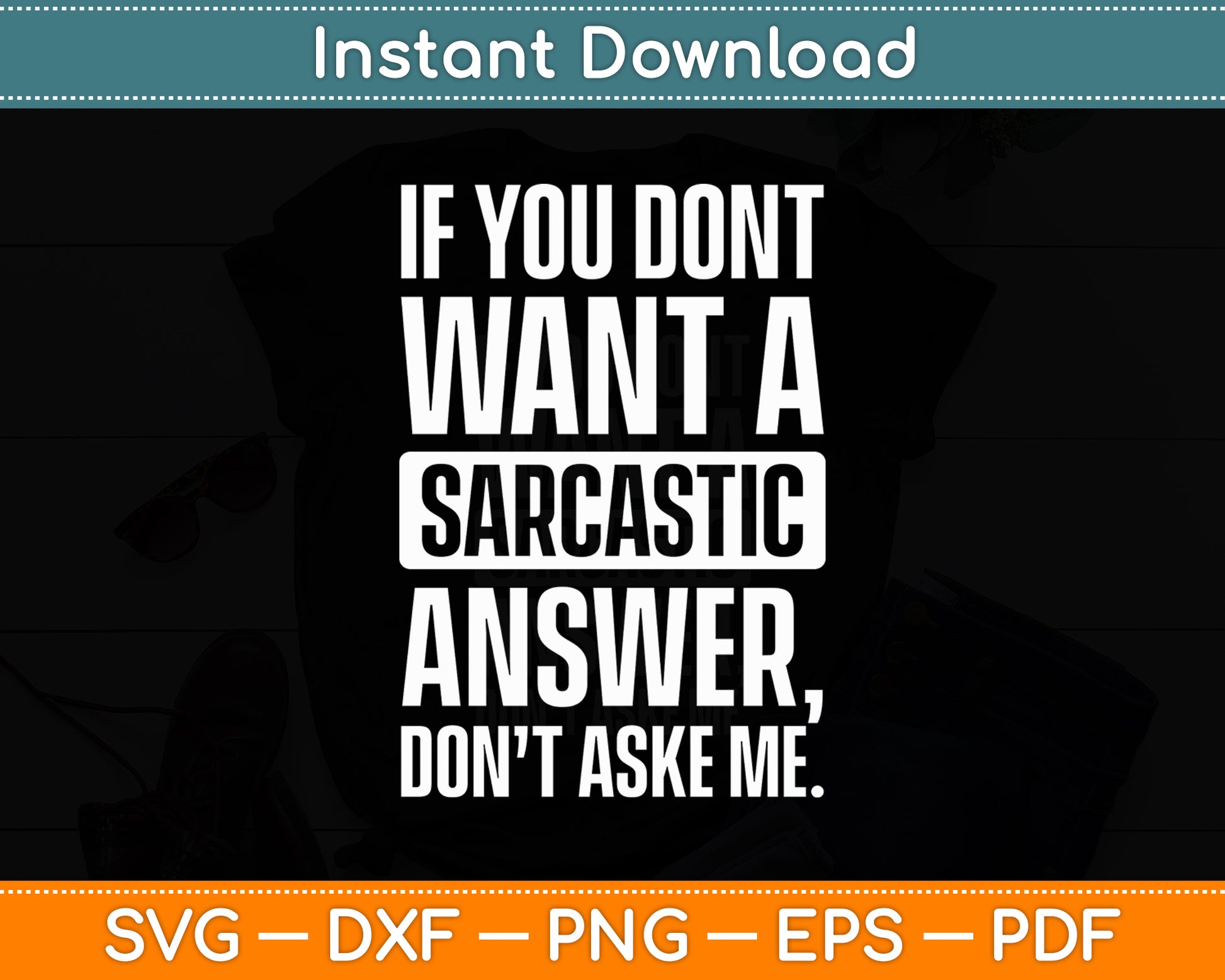 If You Don't Want A Sarcastic Answer Funny Svg Png Dxf Digital Cutting File
