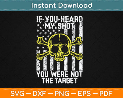 If You Heard My Shot You Were Not Target American Flag Svg Digital Cutting File