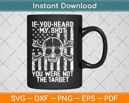 If You Heard My Shot You Were Not Target Us Flag Svg Digital Cutting File