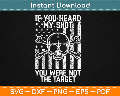 If You Heard My Shot You Were Not Target Us Flag Svg Digital Cutting File