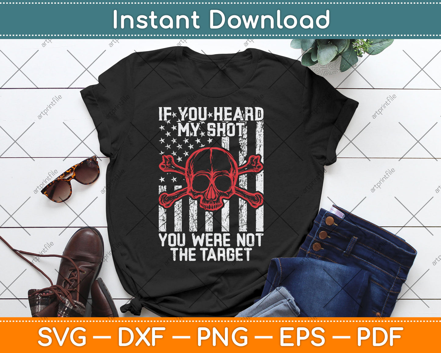 If You Heard My Shot You Were Not Target Us Flag 4th Of July Svg Digital Cutting File