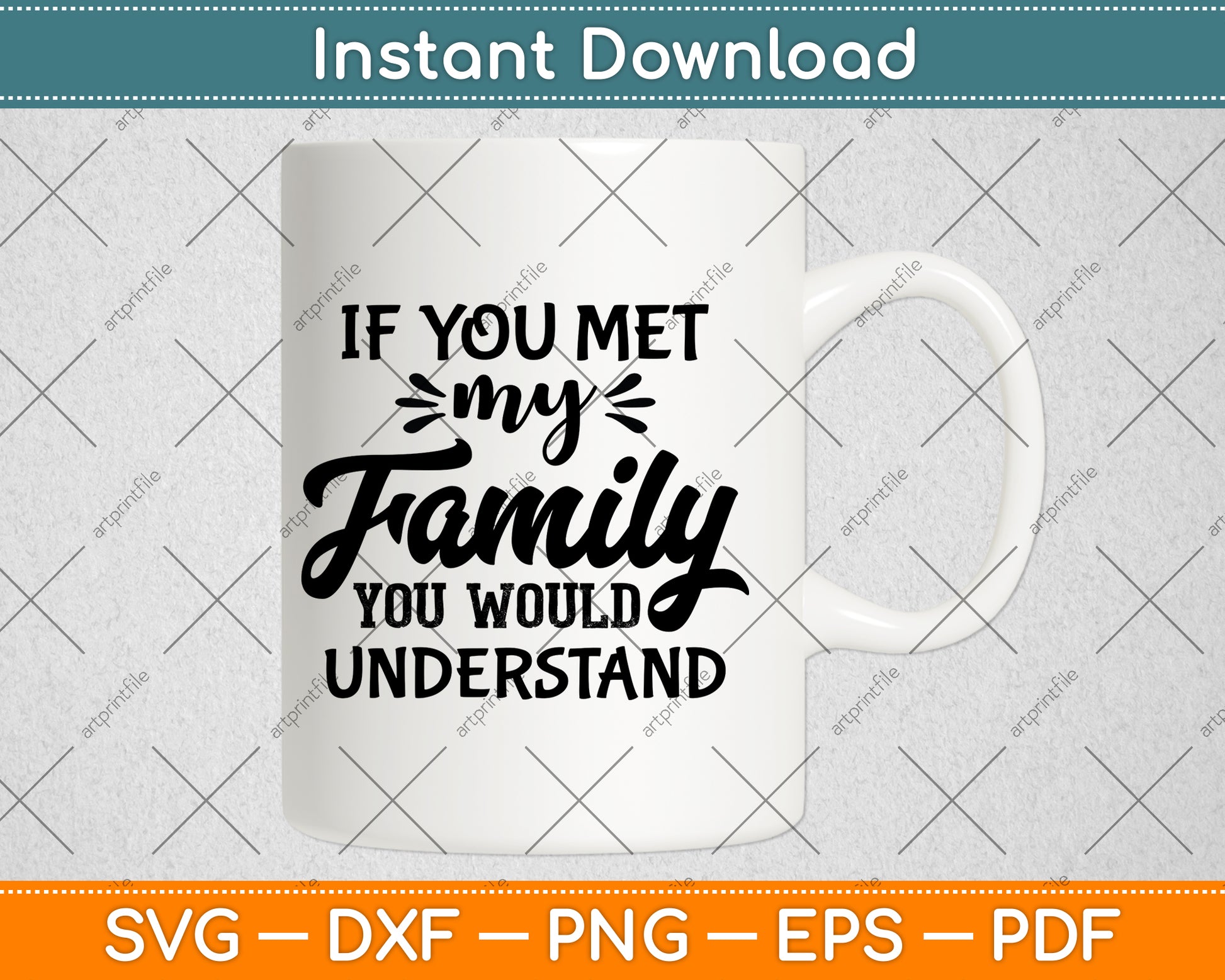 If You Met My Family You Would Understand Svg Png Dxf Digital Cutting File