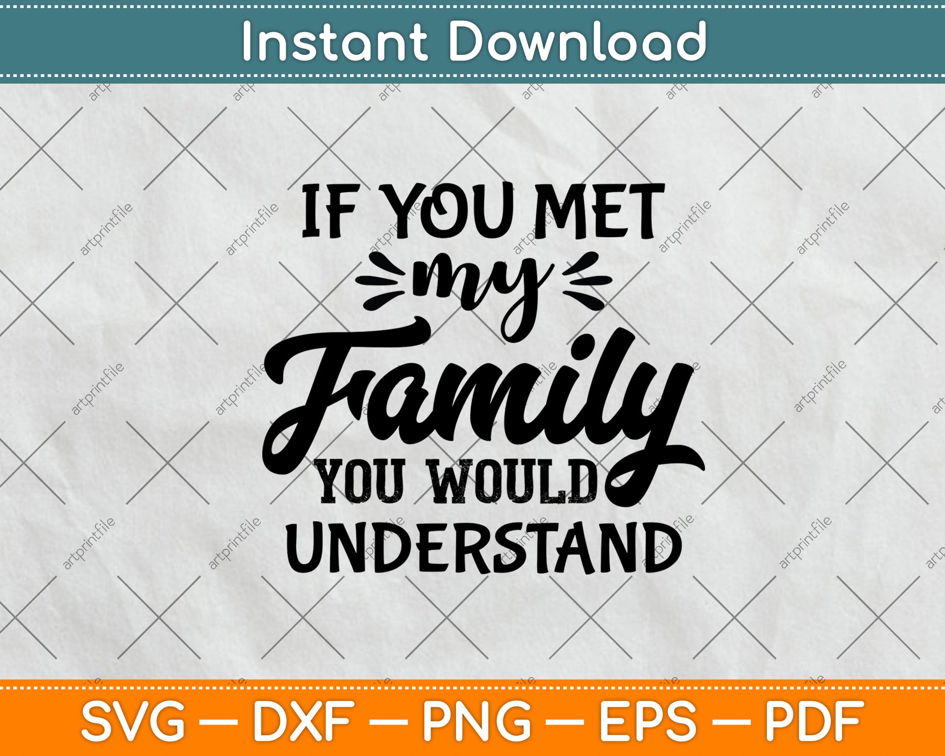 If You Met My Family You Would Understand Svg Png Dxf Digital Cutting File