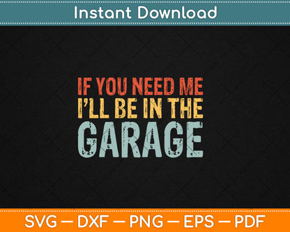 If You Need Me I'll Be In The Garage Mechanic Retro Svg Digital Cutting File