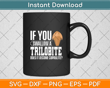 If You Swallow A Trilobite Fossil Future Paleontologist Svg Digital Cutting File
