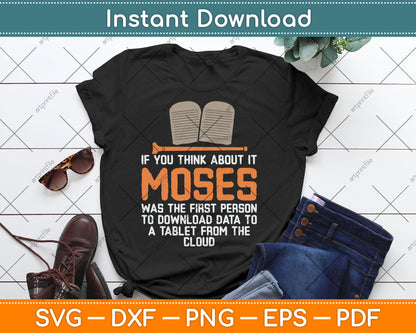 If You Think About It Moses Religious Christian Svg Digital Cutting File