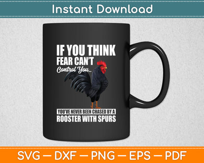 If You Think Fear Can't Control You Rooster Chicken Lover Animal Svg Digital Cutting File