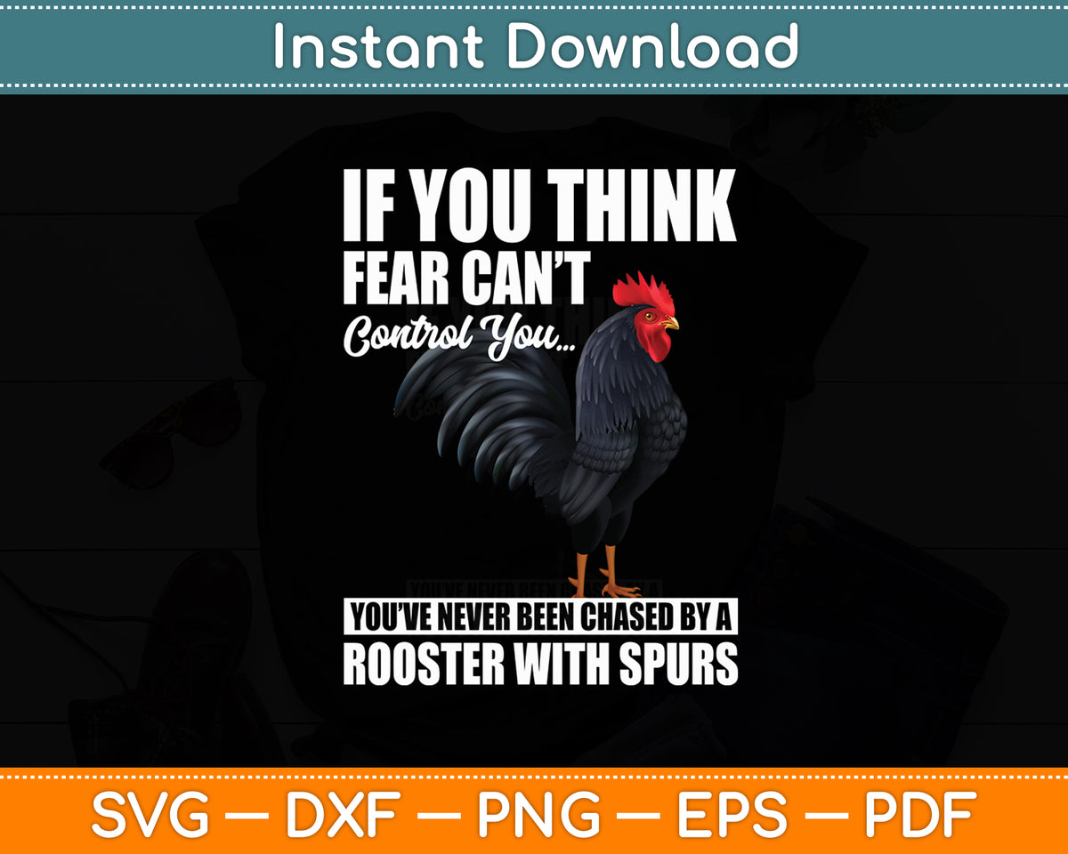 If You Think Fear Can't Control You Rooster Chicken Lover Animal Svg Digital Cutting File