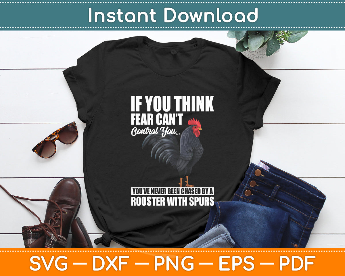 If You Think Fear Can't Control You Rooster Chicken Lover Animal Svg Digital Cutting File