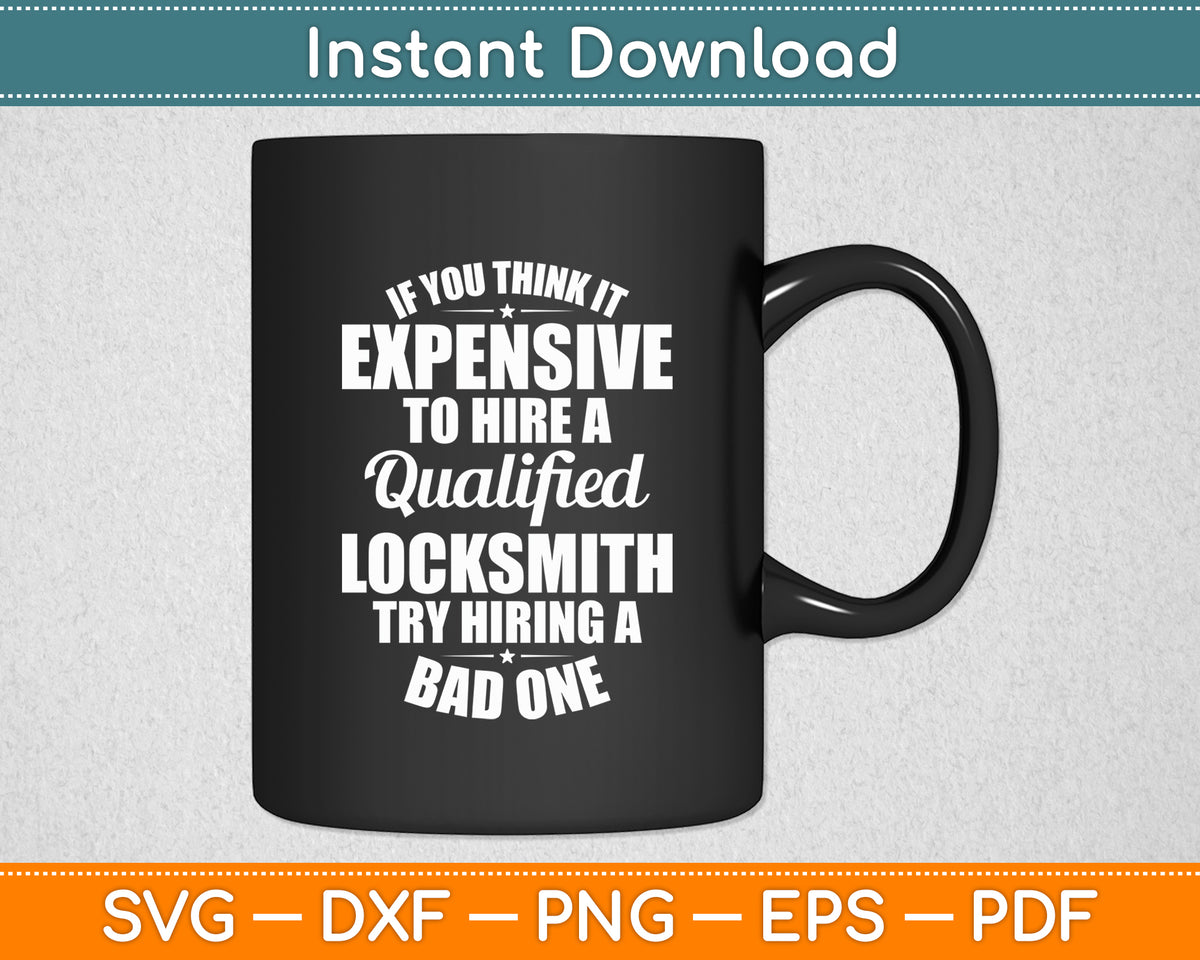If You Think It Is Expensive To Hire A Qualified Locksmith Locksmithing Svg Cutting File
