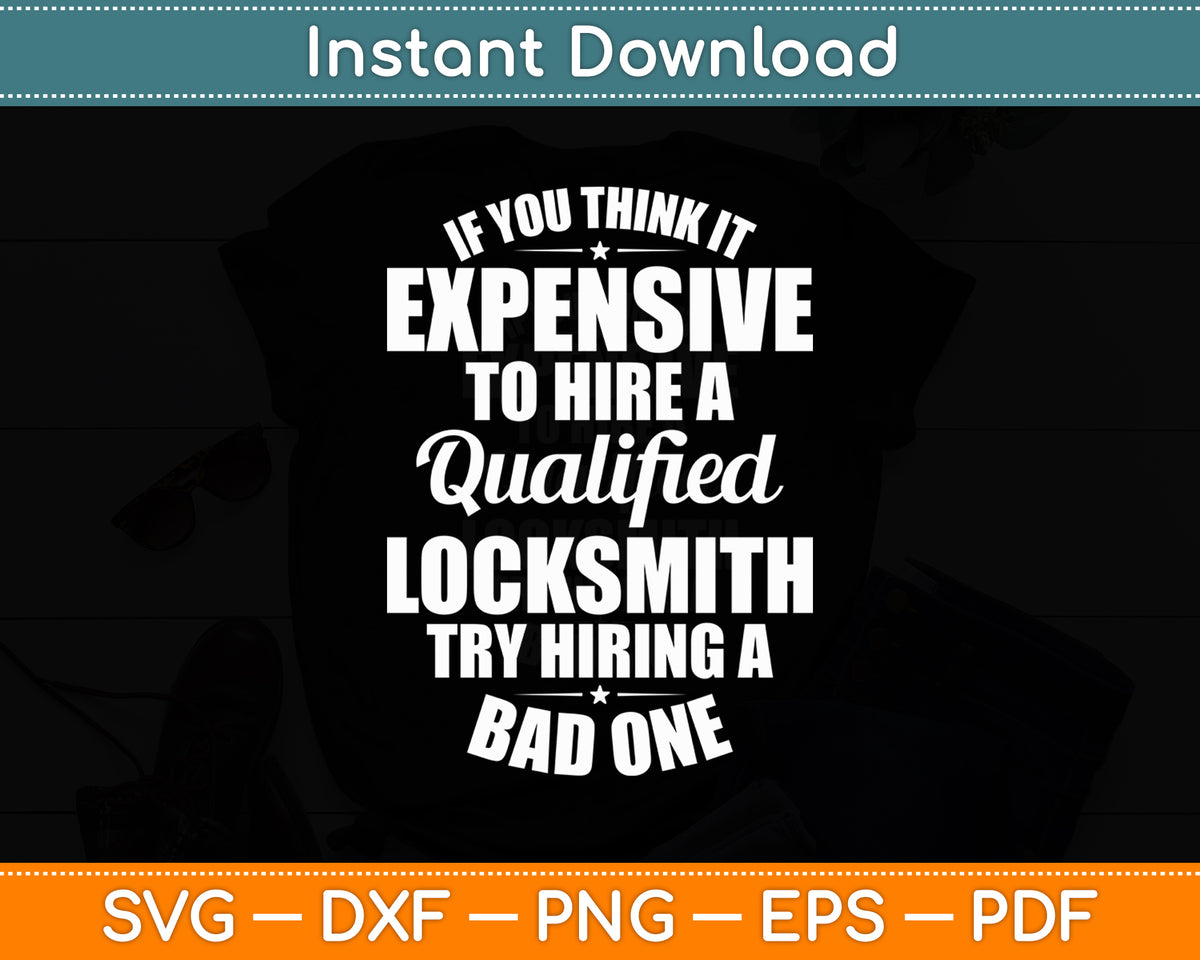 If You Think It Is Expensive To Hire A Qualified Locksmith Locksmithing Svg Cutting File