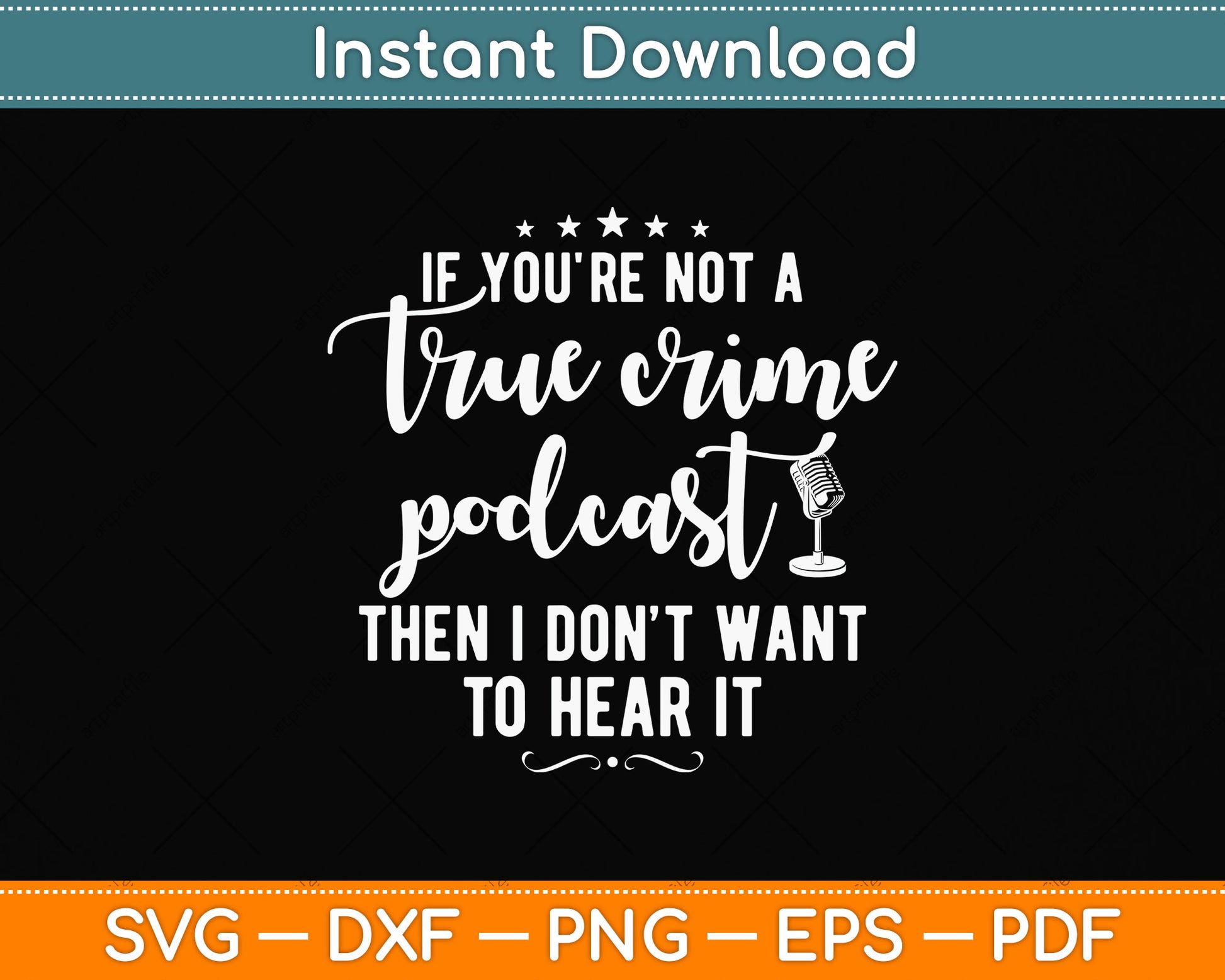 If You're Not A True Crime Podcast Svg Png Dxf Digital Cutting File