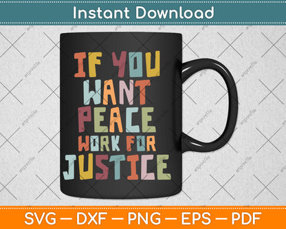 If You Want Peace Work for Justice Svg Digital Cutting File