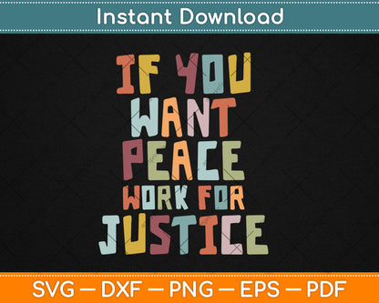 If You Want Peace Work for Justice Svg Digital Cutting File