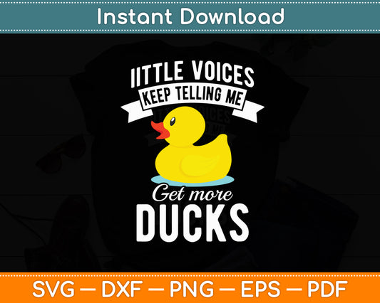 Little Voices Keep Telling Me Get More Rubber Duck Svg Png Dxf Digital Cutting File