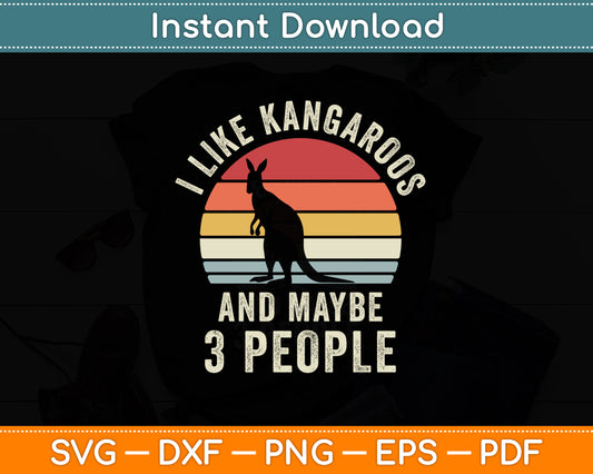 I Like Kangaroo And Maybe 3 People Pet Funny Retro Svg Png Dxf Digital Cutting File