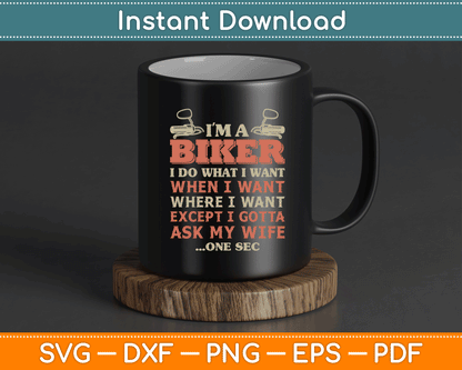 I'm A Biker I Do What I Want Funny Motorcycle Motorbike SVG Digital Cutting File
