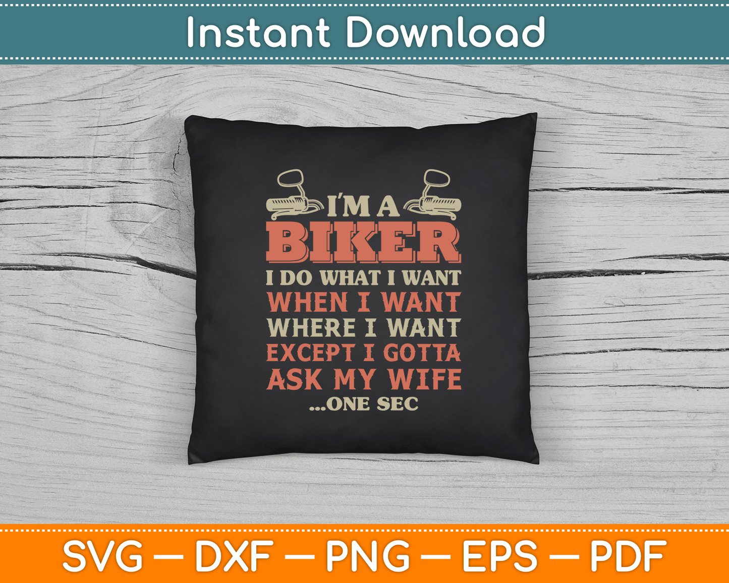 I'm A Biker I Do What I Want Funny Motorcycle Motorbike SVG Digital Cutting File