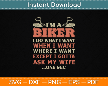 I'm A Biker I Do What I Want Funny Motorcycle Motorbike SVG Digital Cutting File
