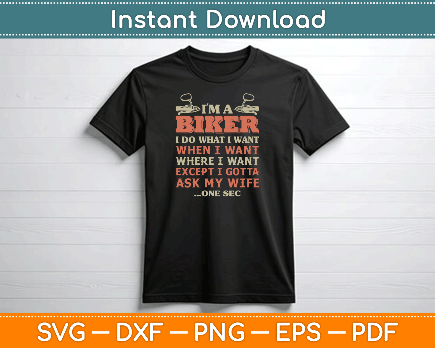 I'm A Biker I Do What I Want Funny Motorcycle Motorbike SVG Digital Cutting File