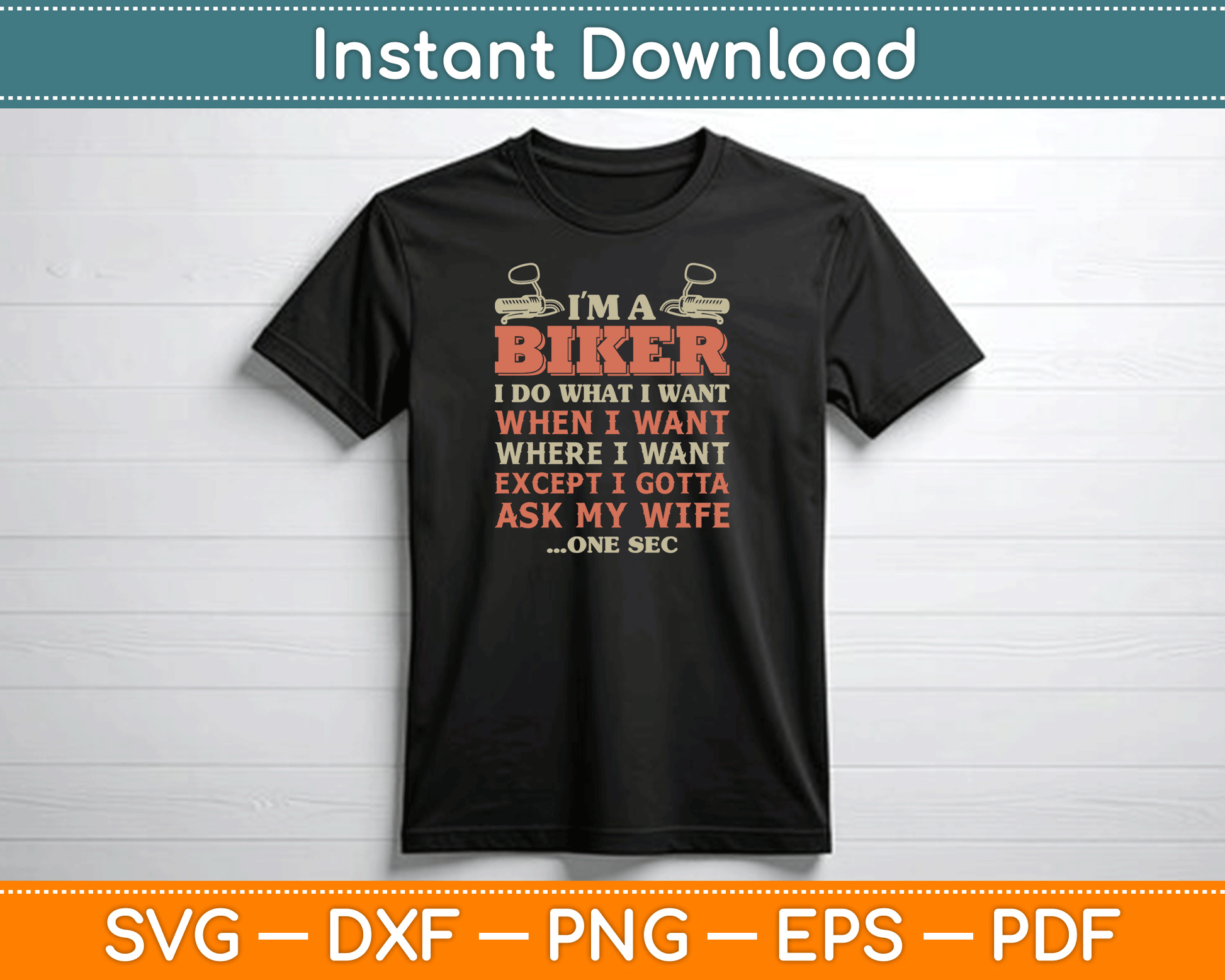 I'm A Biker I Do What I Want Funny Motorcycle Motorbike SVG Digital Cutting File