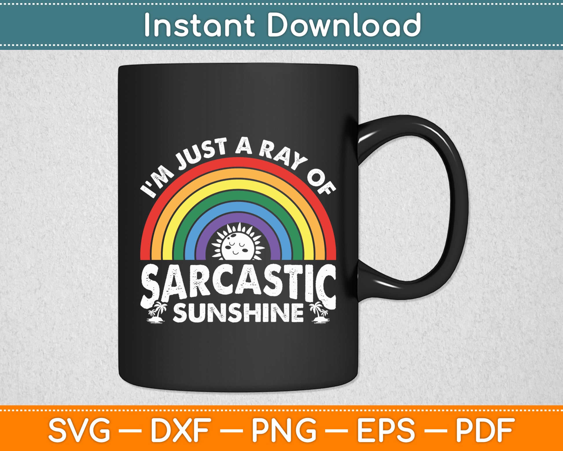 I'm Just A Ray Of Sarcastic Sunshine Svg Png Dxf Digital Cutting File