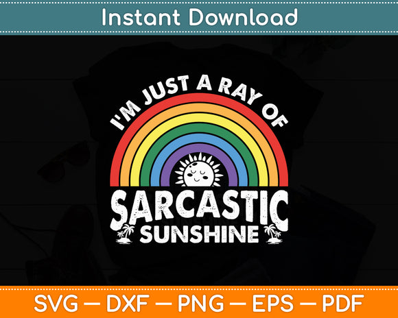 I'm Just A Ray Of Sarcastic Sunshine Svg Png Dxf Digital Cutting File