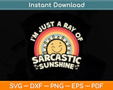 I'm Just A Ray Of Sarcastic Sunshine Svg Digital Cutting File