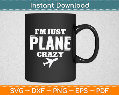 I'm Just Plane Crazy Dad Pilot Aviation Flying Funny Svg Png Dxf Digital Cutting File