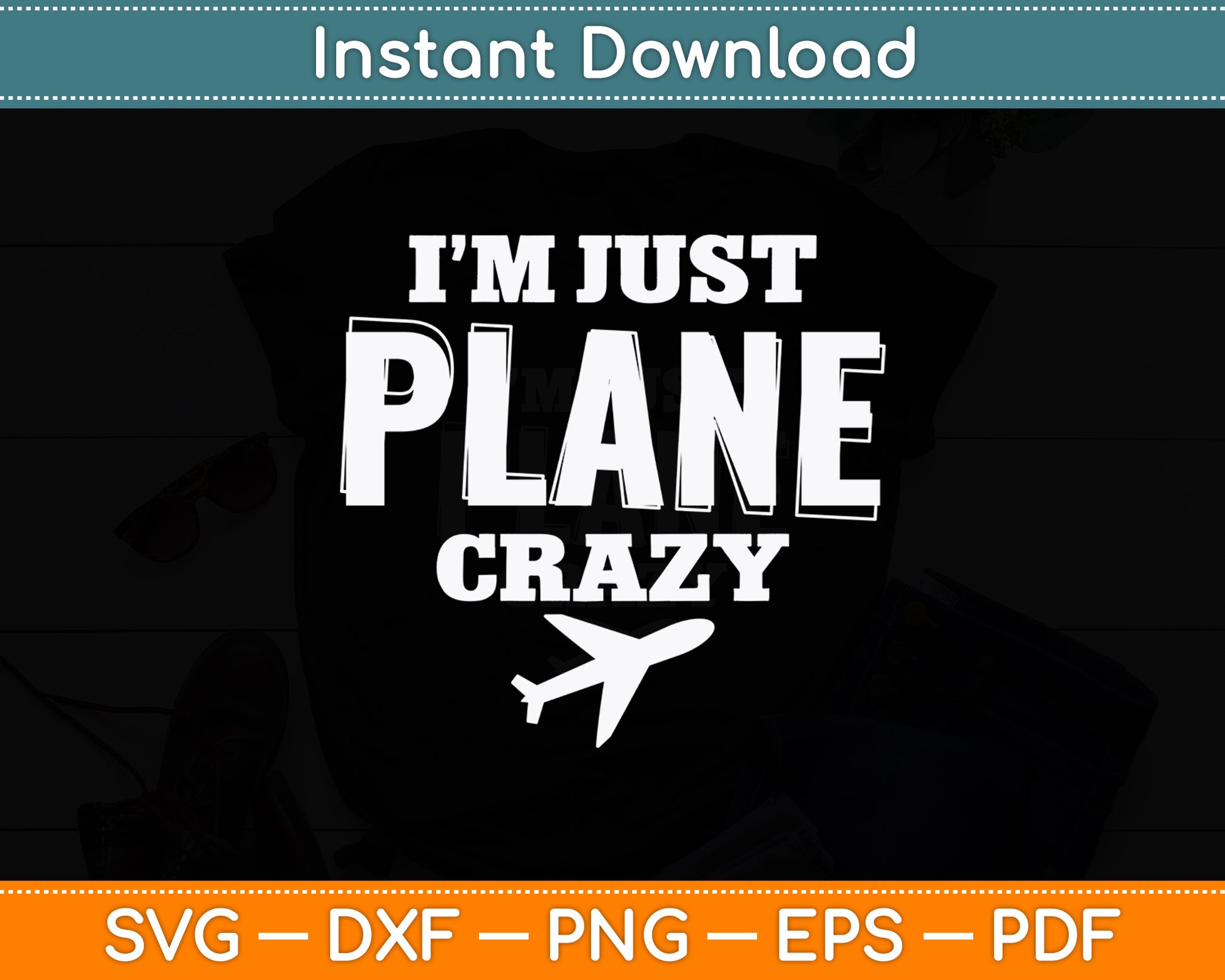 I'm Just Plane Crazy Dad Pilot Aviation Flying Funny Svg Png Dxf Digital Cutting File