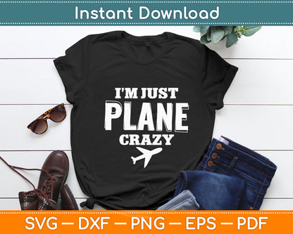 I'm Just Plane Crazy Dad Pilot Aviation Flying Funny Svg Png Dxf Digital Cutting File