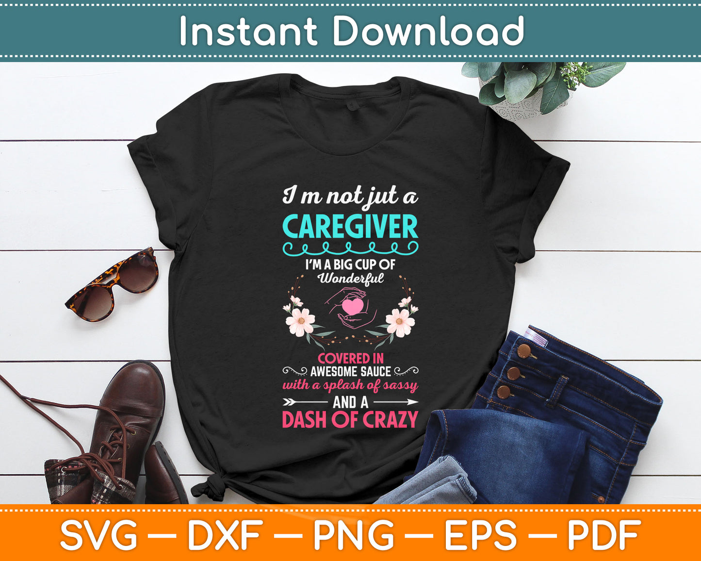 I'm Not Just A Caregiver Covered Awesome Sauce Dash Of Crazy Svg Digital Cutting File