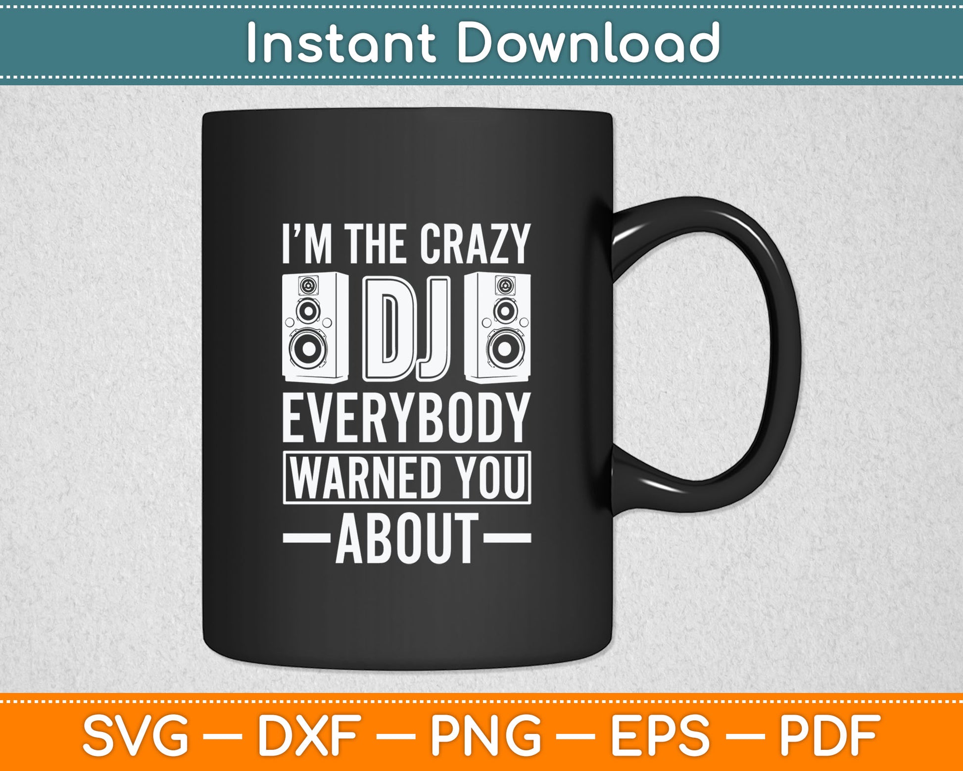 I'm The Crazy Dj Everybody Warned You About Dj Svg Digital Cutting File