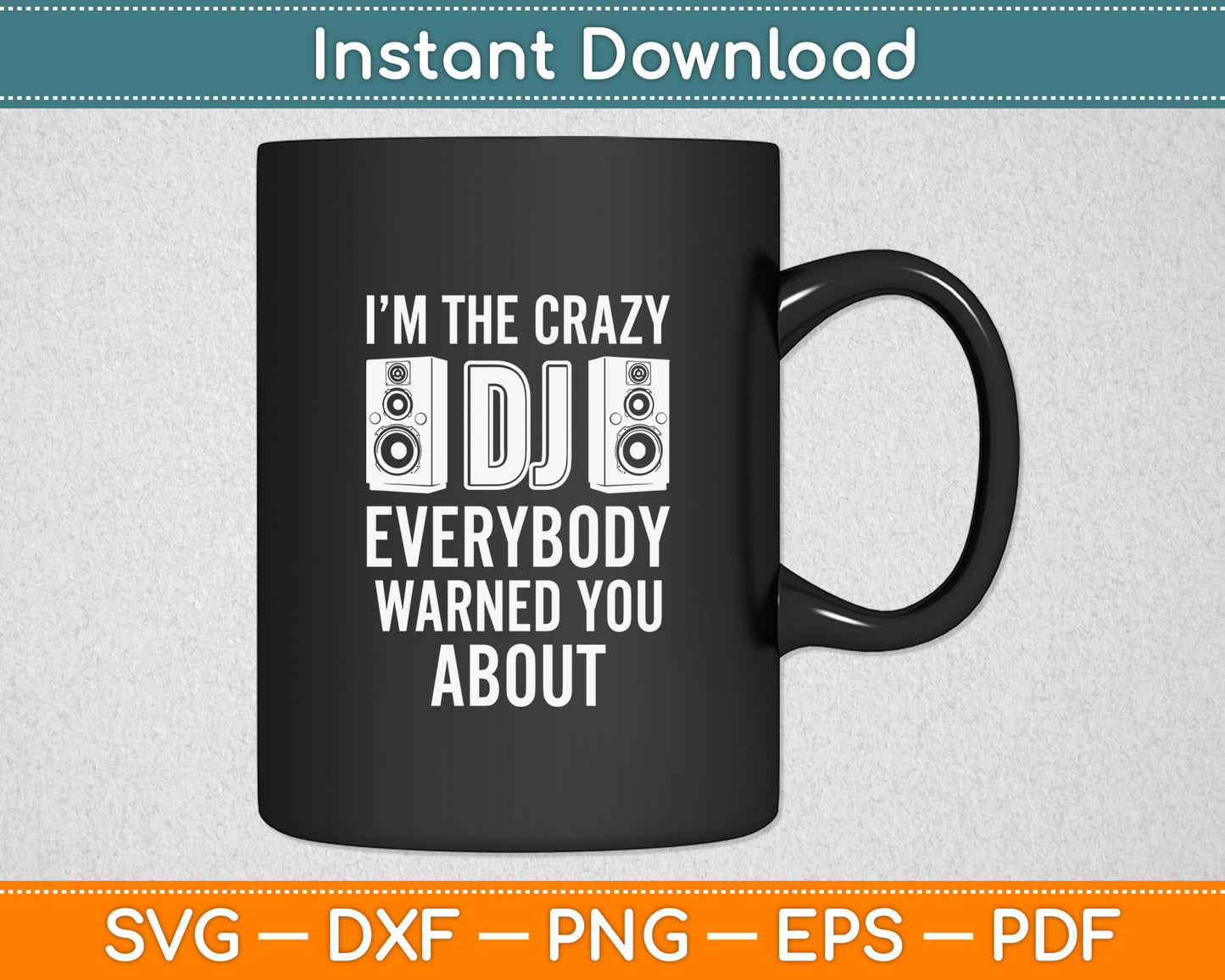 I'm The Crazy DJ Everybody Warned You About DJ Svg Digital Cutting File