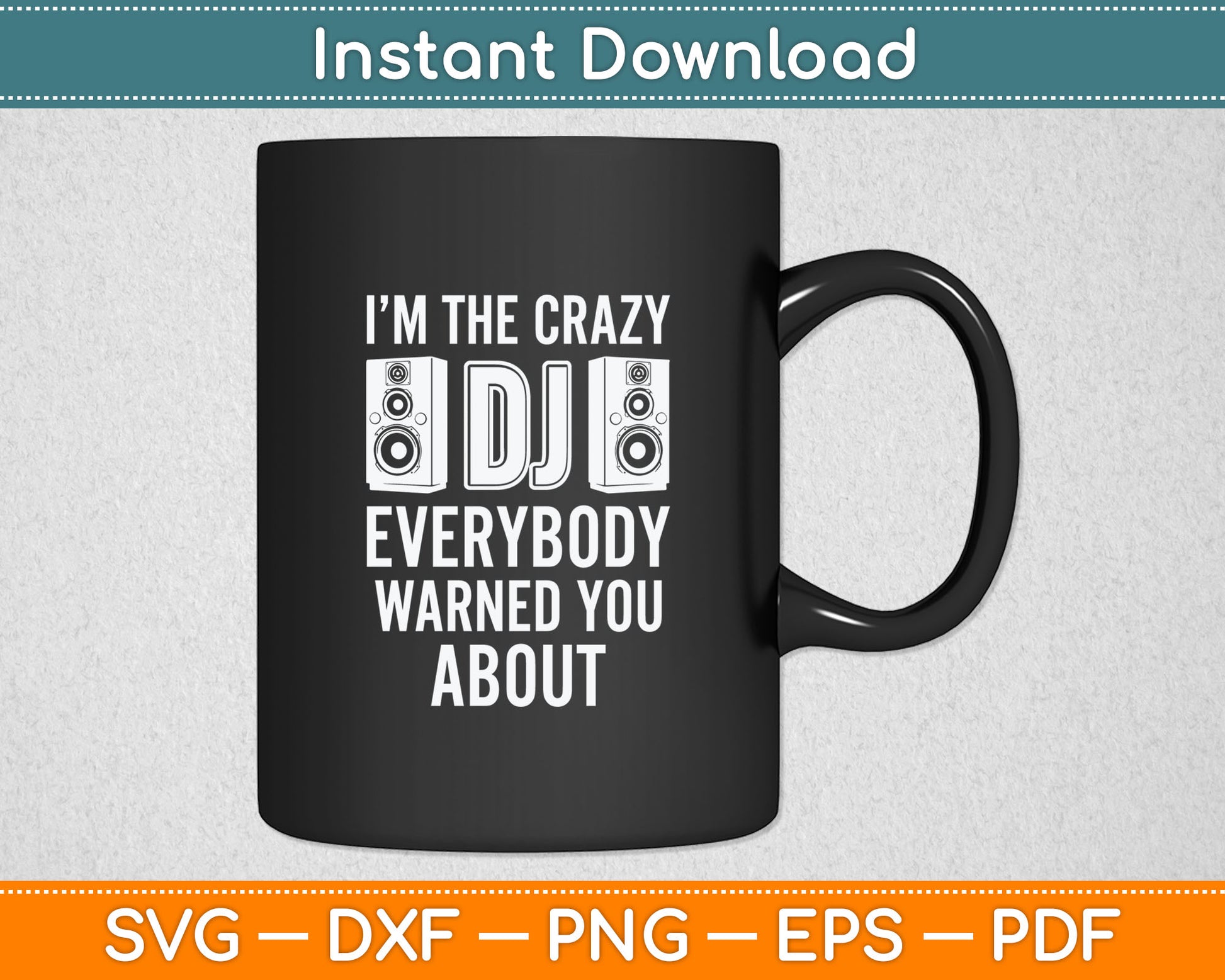 I'm The Crazy DJ Everybody Warned You About DJ Svg Digital Cutting File