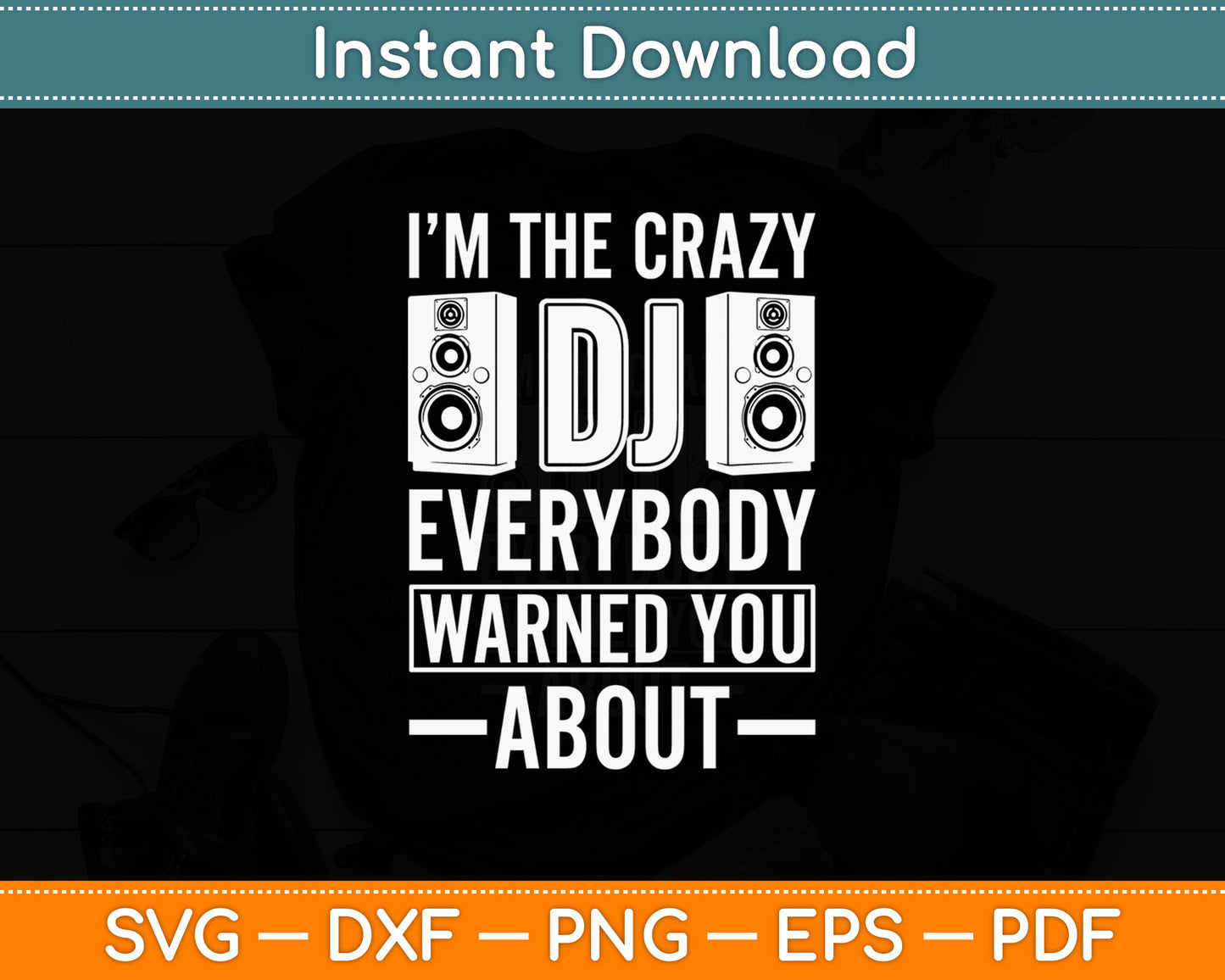 I'm The Crazy Dj Everybody Warned You About Dj Svg Digital Cutting File
