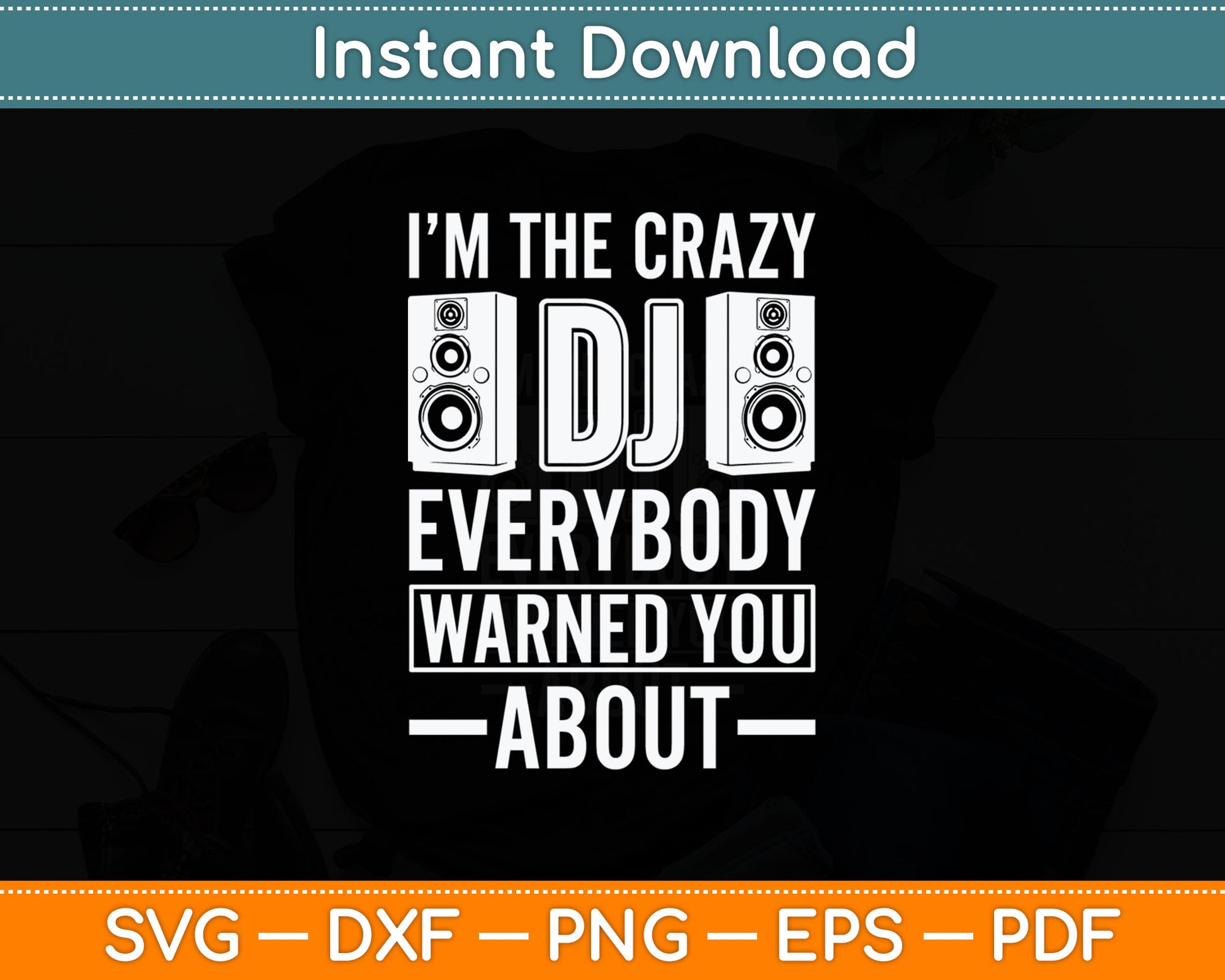 I'm The Crazy Dj Everybody Warned You About Dj Svg Digital Cutting File