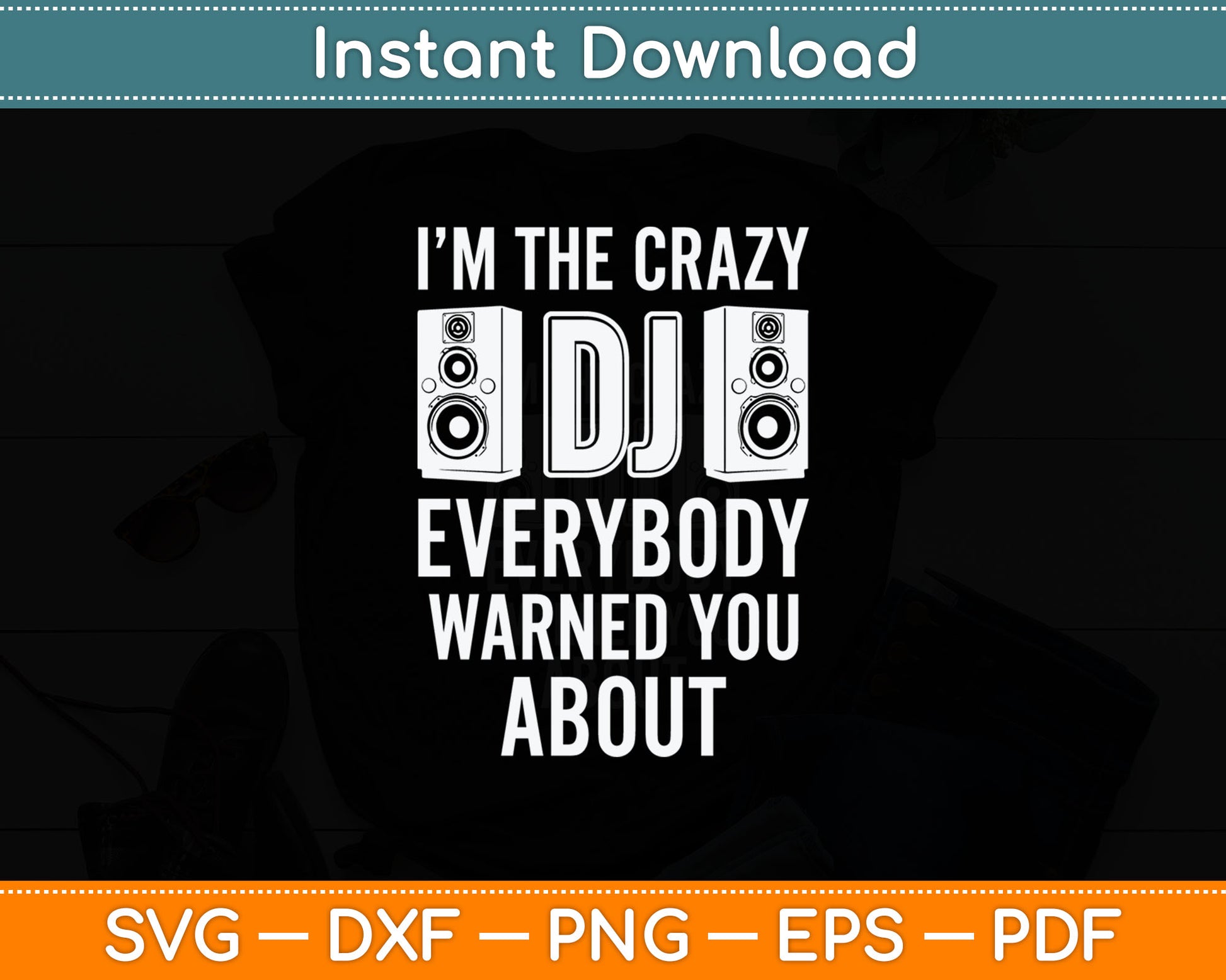 I'm The Crazy DJ Everybody Warned You About DJ Svg Digital Cutting File