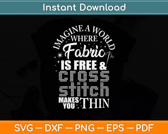 Imagine A World Fabric Is Free Cross Stitch Makes Thin Svg Png Dxf Digital Cutting File