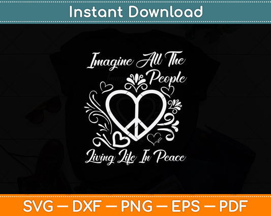 Imagine All The People Living Life In Peace Svg Png Dxf Digital Cutting File
