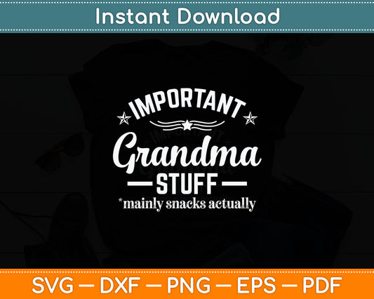 Important Grandma Stuff Snacks Actually Funny Svg Digital Cutting File