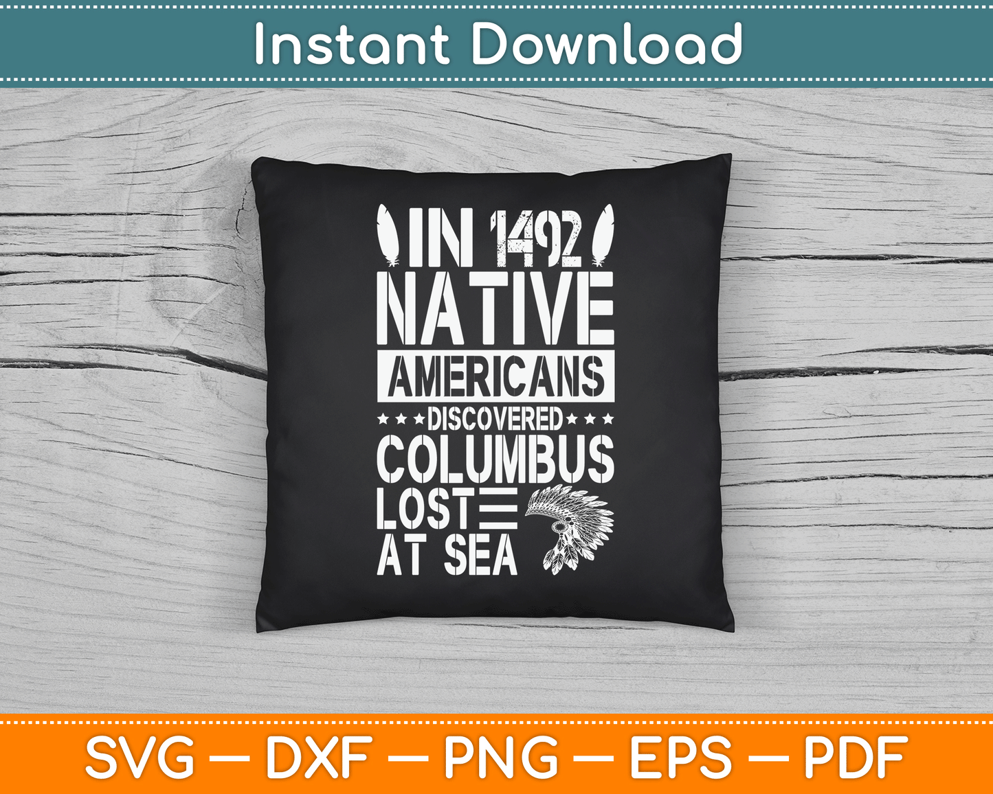 In 1492 Native Americans Discovered Columbus Lost At Sea SVG Digital Cutting File