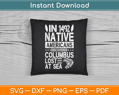 In 1492 Native Americans Discovered Columbus Lost At Sea SVG Digital Cutting File