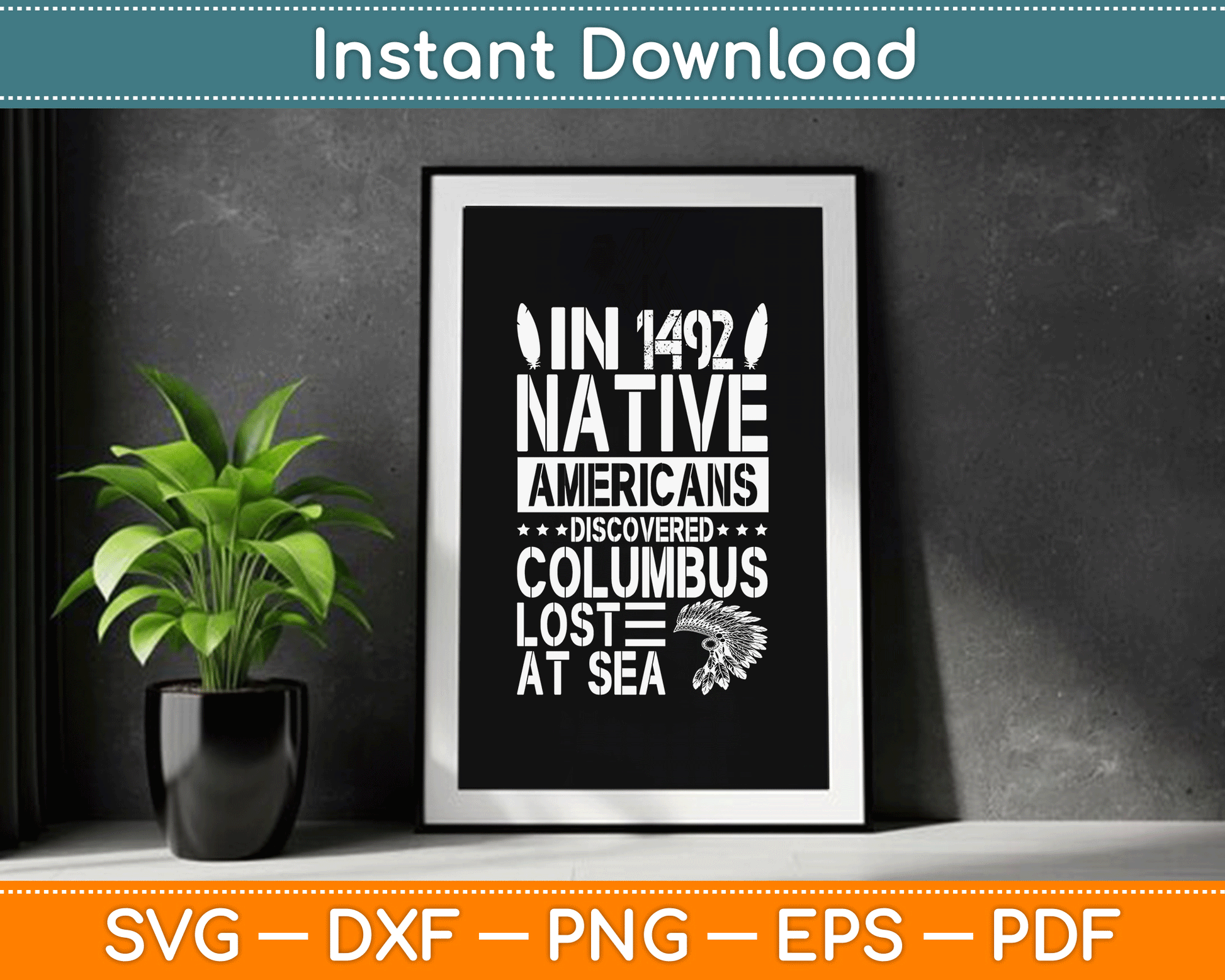 In 1492 Native Americans Discovered Columbus Lost At Sea SVG Digital Cutting File