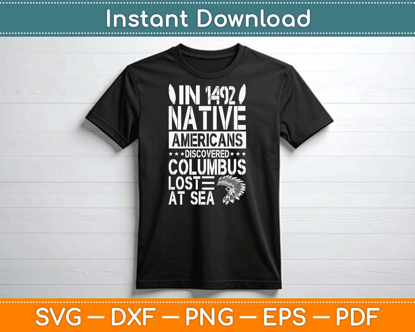 In 1492 Native Americans Discovered Columbus Lost At Sea SVG Digital Cutting File