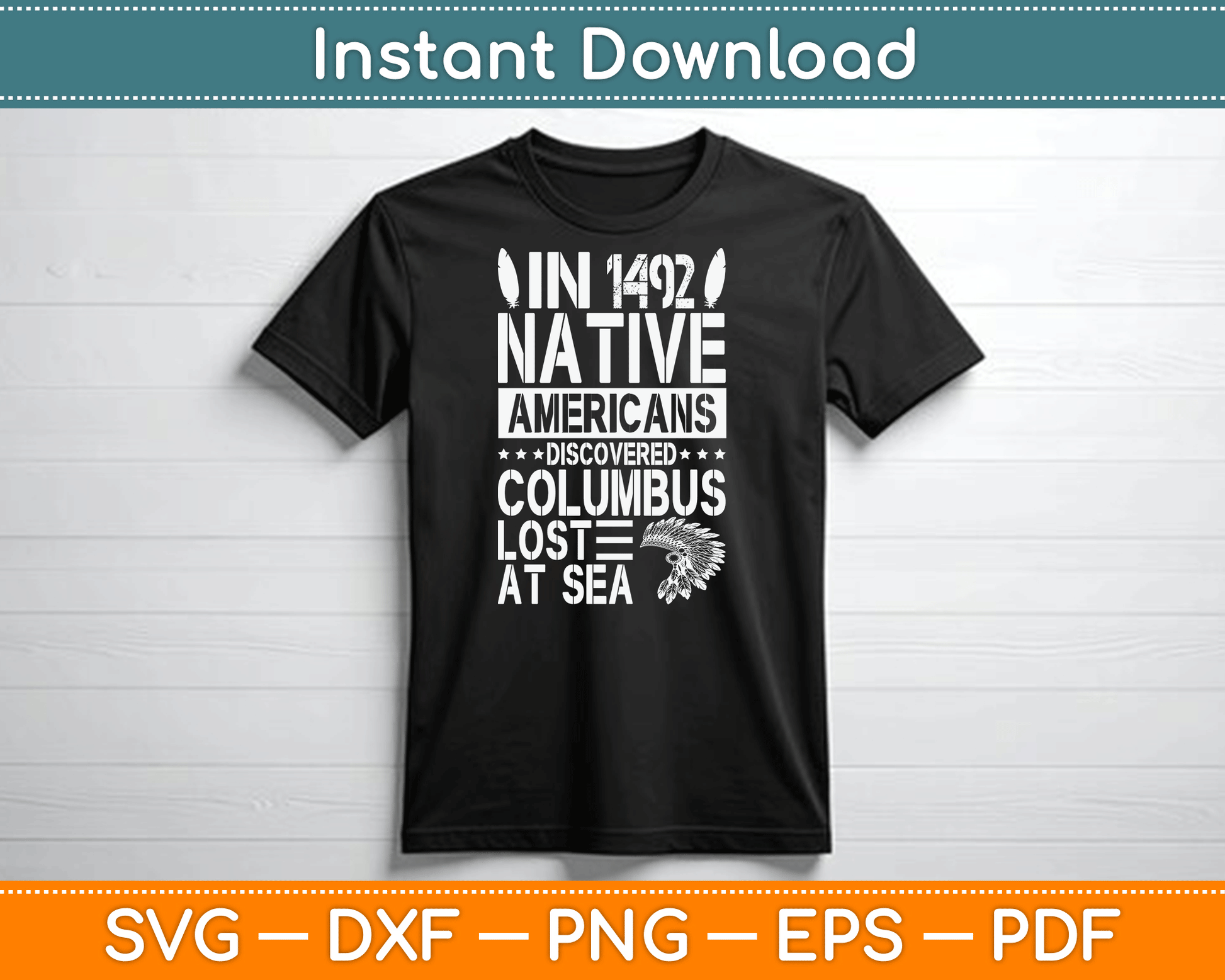In 1492 Native Americans Discovered Columbus Lost At Sea SVG Digital Cutting File
