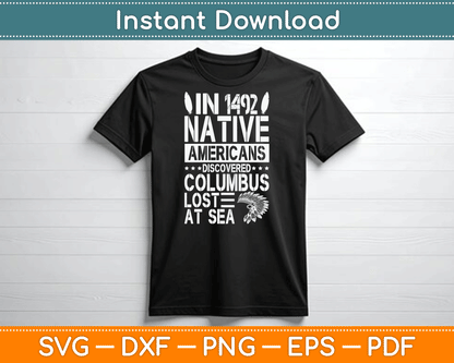 In 1492 Native Americans Discovered Columbus Lost At Sea SVG Digital Cutting File